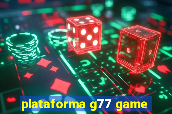 plataforma g77 game